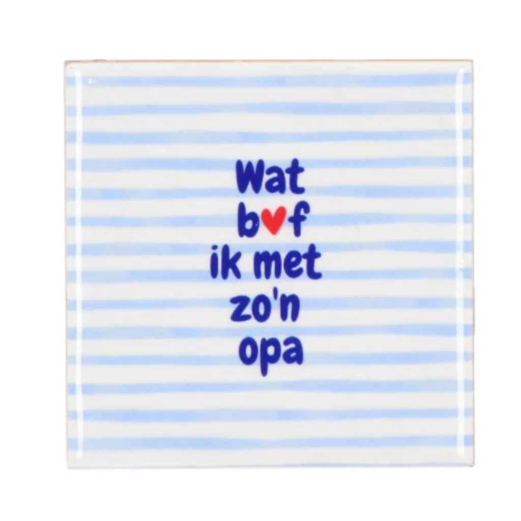 Daan Kromhout Design Tegel Wat Bof Ik Met Zo'n Opa Blue 10 x 10 cm